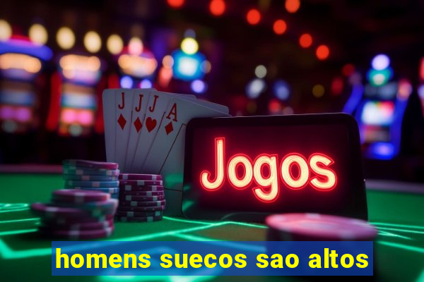 homens suecos sao altos